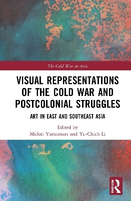 Visual Representations of the Cold War and Postcolonial Struggles - 