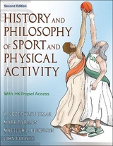 History and Philosophy of Sport and Physical Activity - Kretchmar, R. Scott; Dyreson, Mark; Llewellyn, Matt; Gleaves, John