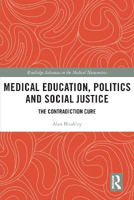 Medical Education, Politics and Social Justice - Alan Bleakley