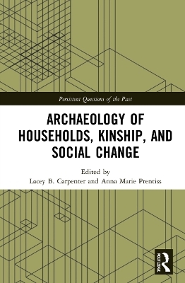 Archaeology of Households, Kinship, and Social Change - 
