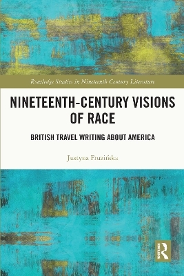 Nineteenth-Century Visions of Race - Justyna Fruzińska