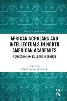 African Scholars and Intellectuals in North American Academies - 
