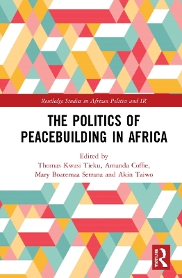 The Politics of Peacebuilding in Africa - 