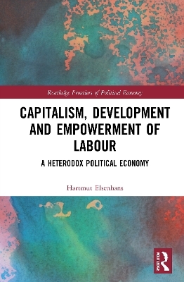 Capitalism, Development and Empowerment of Labour - Hartmut Elsenhans