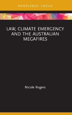 Law, Climate Emergency and the Australian Megafires - Nicole Rogers