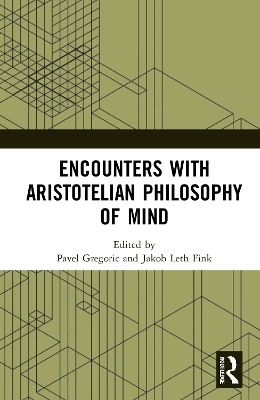 Encounters with Aristotelian Philosophy of Mind - 