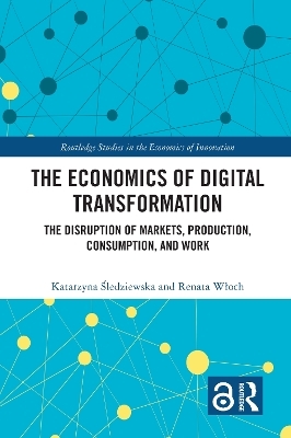 The Economics of Digital Transformation - Katarzyna Śledziewska, Renata Włoch