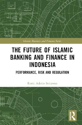 The Future of Islamic Banking and Finance in Indonesia - Romi Adetio Setiawan