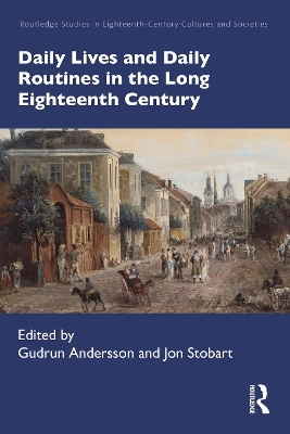 Daily Lives and Daily Routines in the Long Eighteenth Century - 