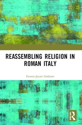 Reassembling Religion in Roman Italy - Emma-Jayne Graham