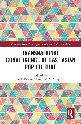 Transnational Convergence of East Asian Pop Culture - 