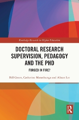Doctoral Research Supervision, Pedagogy and the PhD - Bill Green, Catherine Manathunga, Alison Lee
