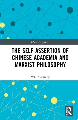 The Self-assertion of Chinese Academia and Marxist Philosophy - WU Xiaoming