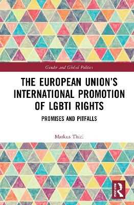The European Union’s International Promotion of LGBTI Rights - Markus Thiel