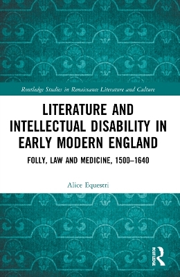 Literature and Intellectual Disability in Early Modern England - Alice Equestri