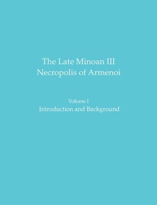 The Late Minoan III Necropolis of Armenoi - 