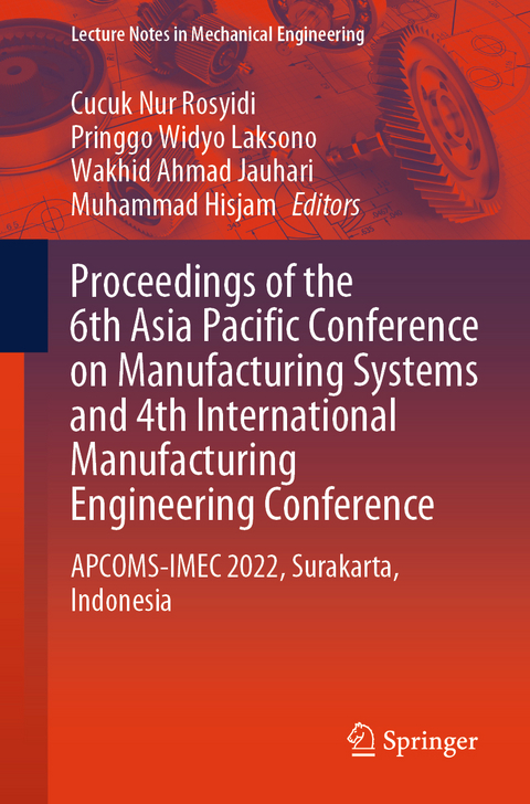 Proceedings of the 6th Asia Pacific Conference on Manufacturing Systems and 4th International Manufacturing Engineering Conference - 