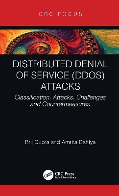 Distributed Denial of Service (DDoS) Attacks - Brij B. Gupta, Amrita Dahiya