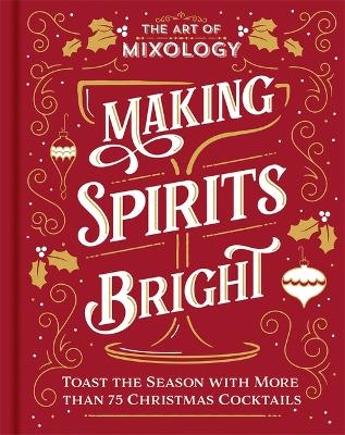 The Art of Mixology: Making Spirits Bright - 