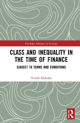 Class and Inequality in the Time of Finance - Niamh Mulcahy