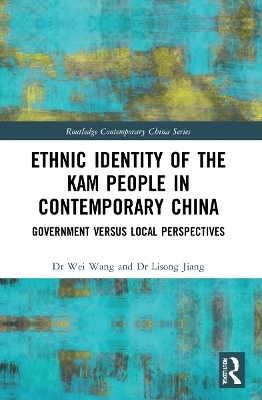 Ethnic Identity of the Kam People in Contemporary China - Wei Wang, Lisong Jiang
