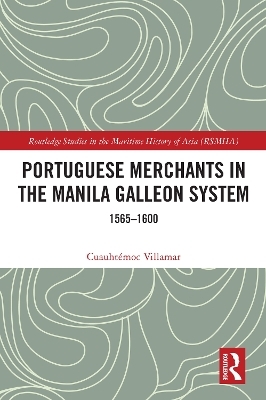 Portuguese Merchants in the Manila Galleon System - Cuauhtémoc Villamar