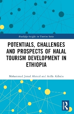 Potentials, Challenges and Prospects of Halal Tourism Development in Ethiopia - Mohammed Jemal Ahmed