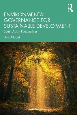 Environmental Governance for Sustainable Development - Uma Nabhi