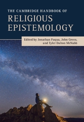 The Cambridge Handbook of Religious Epistemology - 