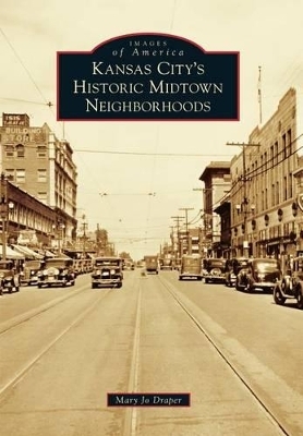 Kansas City's Historic Midtown Neighborhoods - Mary Jo Draper