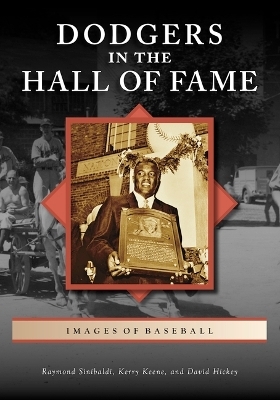 Dodgers in the Hall of Fame - Raymond P Sinibaldi, Kerry Keene, David Hickey
