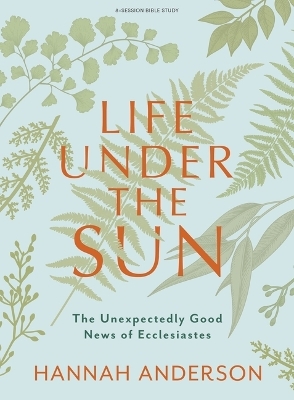 Life Under the Sun Bible Study Book with Video Access - Hannah Anderson