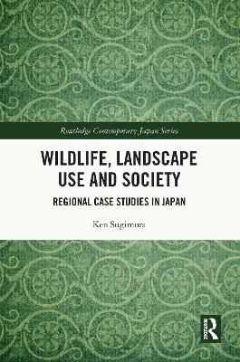 Wildlife, Landscape Use and Society - Ken Sugimura