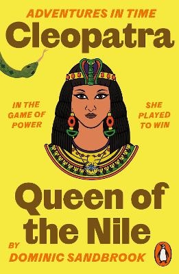 Adventures in Time: Cleopatra, Queen of the Nile - Dominic Sandbrook