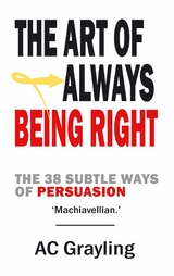 The Art of Always Being Right - A. C. Grayling