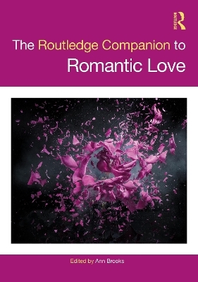 The Routledge Companion to Romantic Love - 