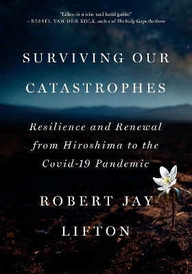 Surviving Our Catastrophes - Robert Jay Lifton