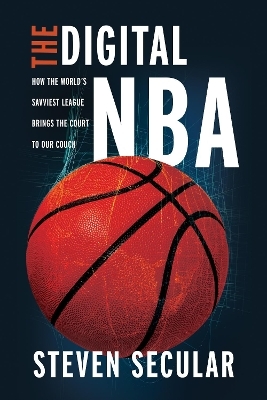 The Digital NBA - Steven Secular