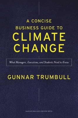 A Concise Business Guide to Climate Change - Gunnar Trumbull