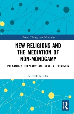 New Religions and the Mediation of Non-Monogamy - Michelle Mueller