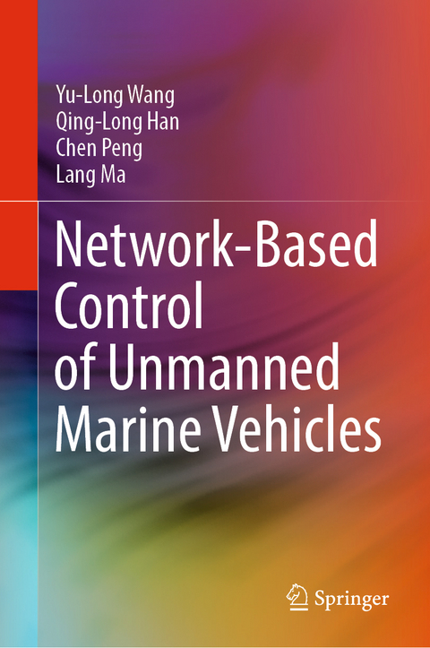 Network-Based Control of Unmanned Marine Vehicles - Yu-Long Wang, Qing-Long Han, Chen Peng, Lang Ma