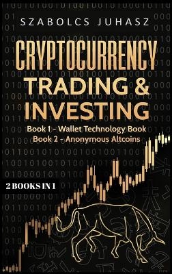 Cryptocurrency Trading & Investing - Szabolcs Juhasz