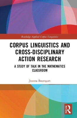 Corpus Linguistics and Cross-Disciplinary Action Research - Joanna Baumgart