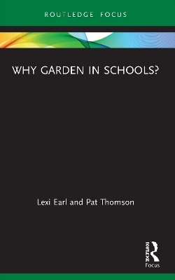 Why Garden in Schools? - Lexi Earl, Pat Thomson