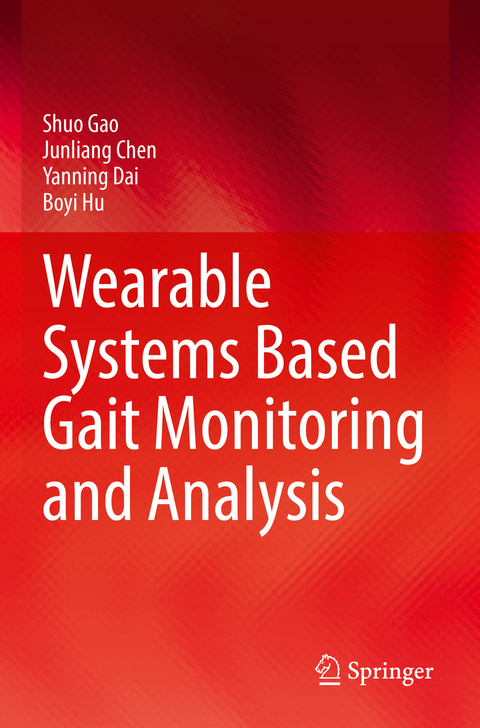 Wearable Systems Based Gait Monitoring and Analysis - Shuo Gao, Junliang Chen, Yanning Dai, Boyi Hu
