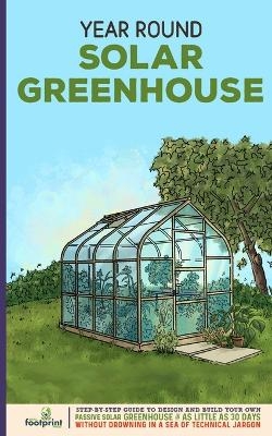 Year Round Solar Greenhouse - Small Footprint Press