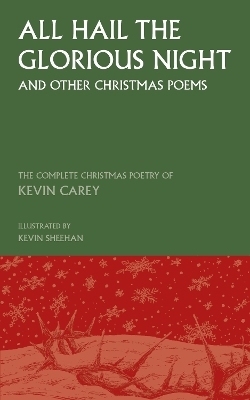 All Hail the Glorious Night (and other Christmas poems) - Kevin Carey