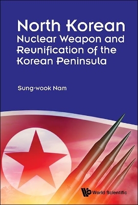 North Korean Nuclear Weapon And Reunification Of The Korean Peninsula - Sung-Wook Nam