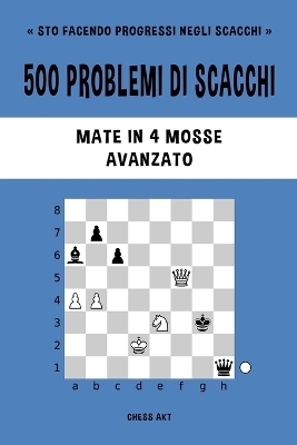 500 problemi di scacchi, Mate in 4 mosse, Avanzato - Chess Akt