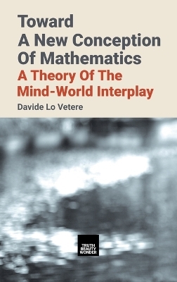 Toward A New Conception Of Mathematics - Davide Lo Vetere